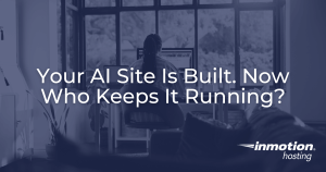 Host Your AI Vibe Coded Site with InMotion Hosting